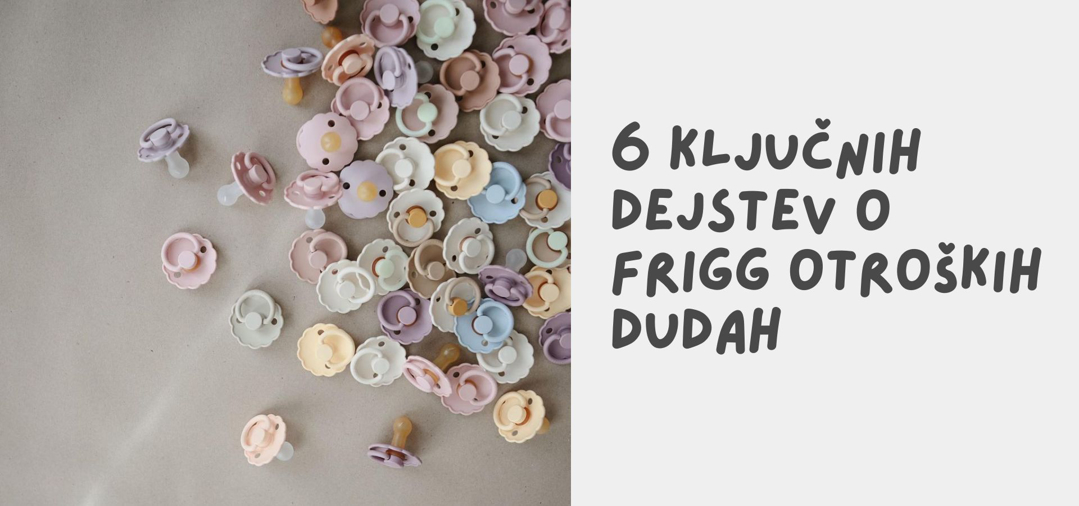 6 ključnih dejstev o otroških dudah FRIGG: Danski dizajn za varno in udobno uporabo